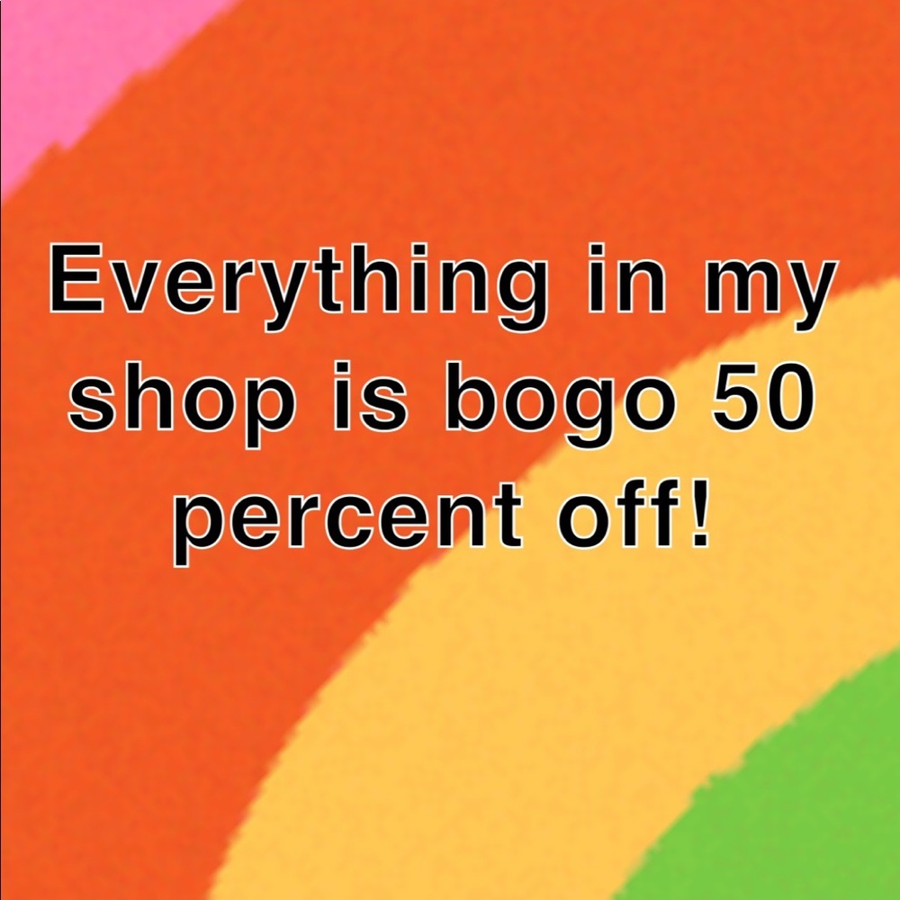 Everything in my closet is buy one get one 50 percent off